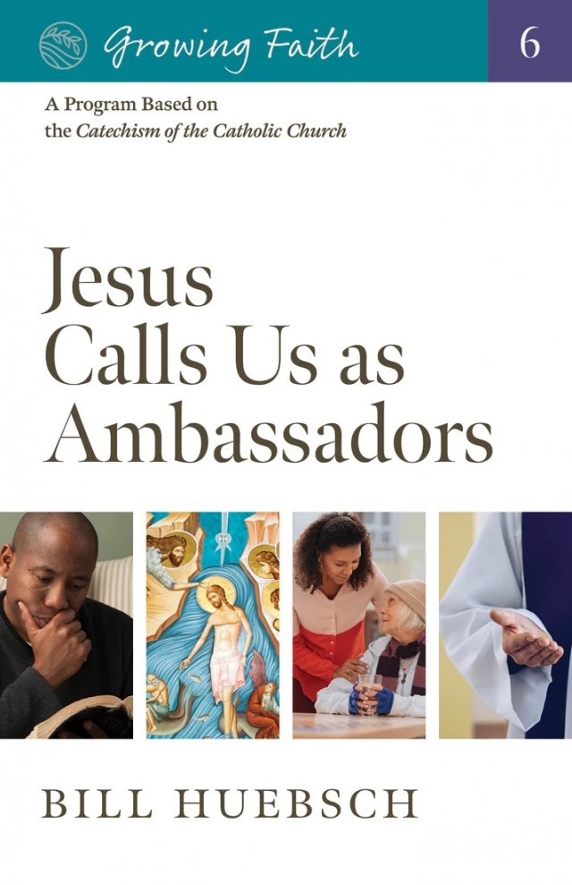 Growing Faith 6: Jesus Calls Us as Ambassadors