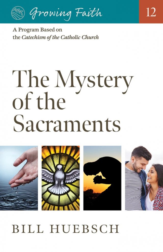 Growing Faith 12: The Mystery of the Sacraments