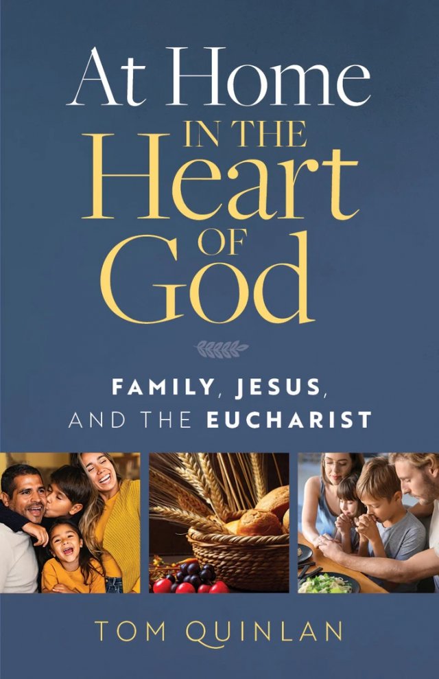 At Home in the Heart of God: Family, Jesus, and the Eucharist 