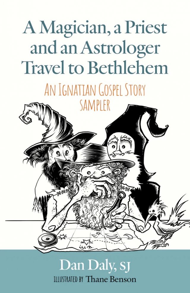 A Magician, a Priest and an Astrologer Travel to Bethlehem: An Ignatian Gospel Story Sampler 
