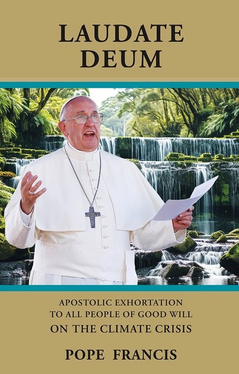 Laudate Deum: Apostolic Exhortation to All People of Good Will on the Climate Crisis
