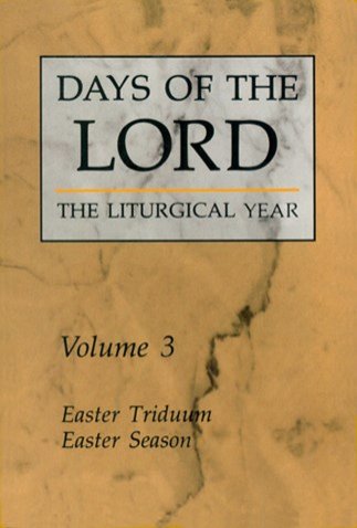 Days of the Lord the Liturgical Year Volume 3: Easter Triduum, Easter Season