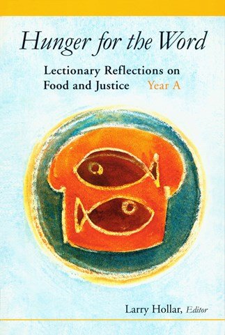 Hunger for the Word: Lectionary Reflections on Food and Justice - Year A