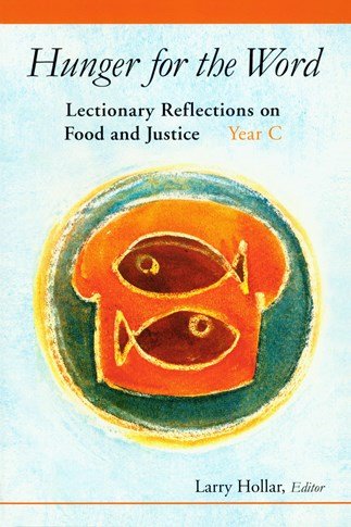 Hunger for the Word: Lectionary Reflections on Food and Justice - Year C