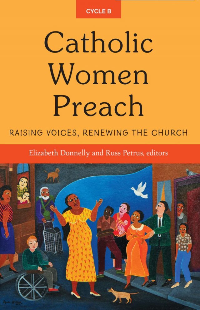 Catholic Women Preach: Raising Voices, Renewing the Church - Cycle B