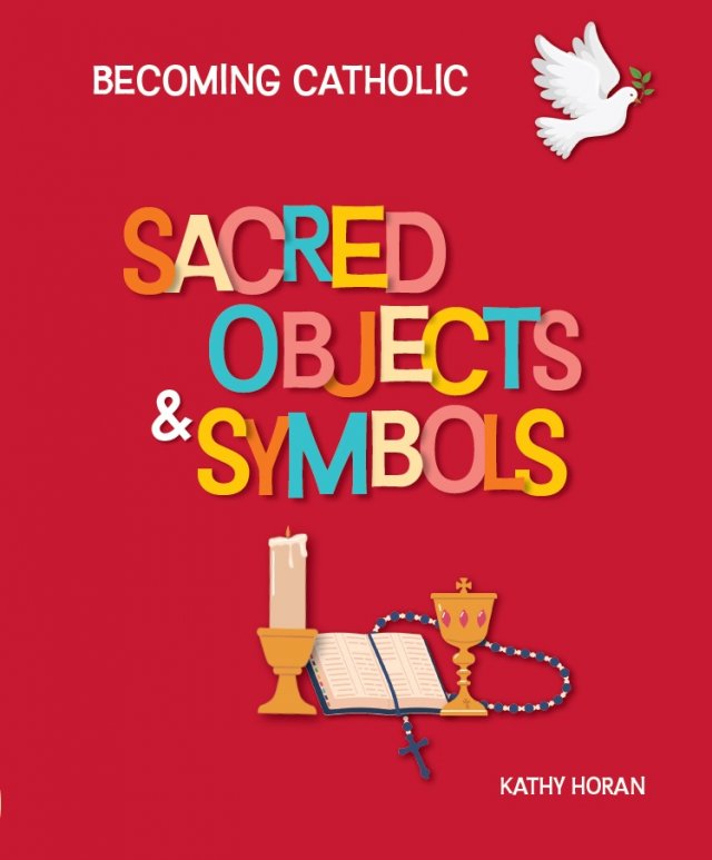 Sacred Objects & Symbols - Becoming Catholic