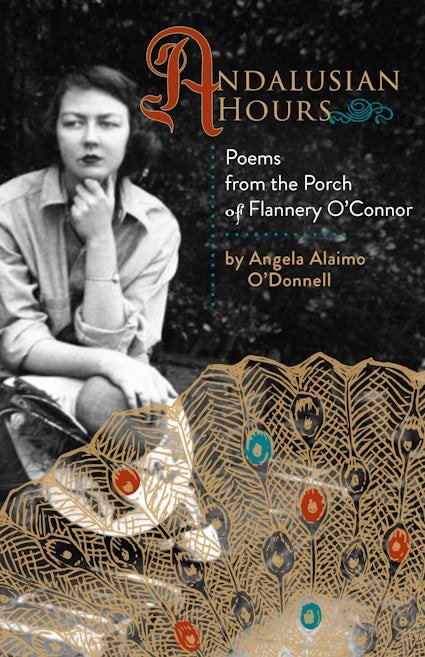 Andalusian Hours: Poems from the Porch of Flannery O'Connor