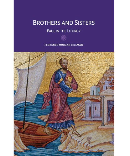 Brothers and Sisters: Paul in the Liturgy