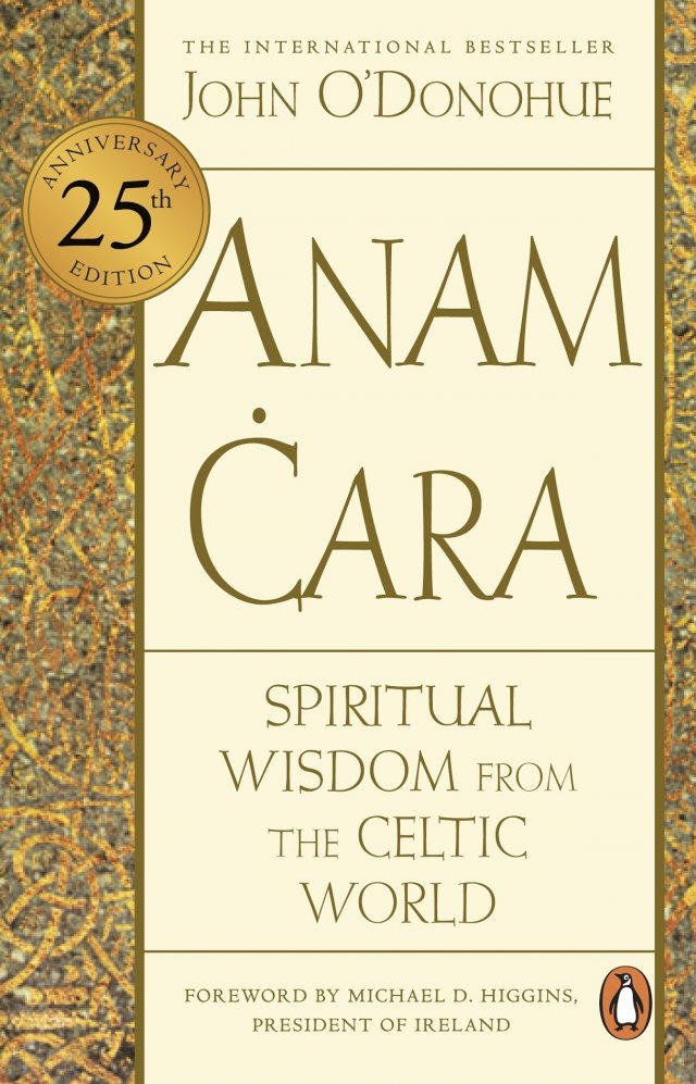 Anam Cara: Spiritual Wisdom from the Celtic World 25th Anniversary Edition
