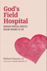 God's Field Hospital: Ignatian Spiritual Exercises to Heal the Wounds of Life