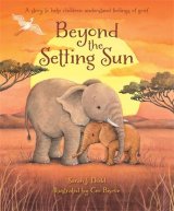 Beyond the Setting Sun: A story to help children understand feelings of grief