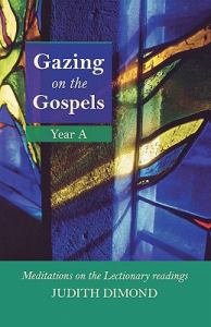 Gazing on the Gospels Meditations on the Lectionary Readings Year A