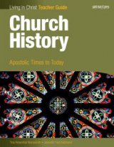 Living In Christ Church History Apostolic Times to Today Teachers Guide