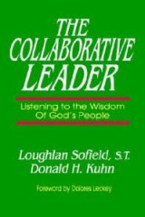 Collaborative Leader : Listening to the Wisdom of God's People