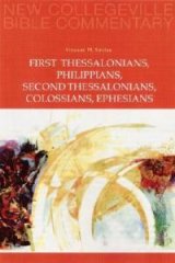 First Thessalonians Philippians Second Thessalonians Colossians Ephesians New Collegeville Bible New Testament Commentary Volume 8