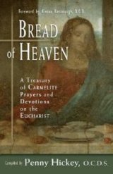 Bread of Heaven : A Treasury of Carmelite Prayers and Devotions on the Eucharist