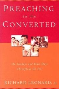 Preaching to the Converted : On Sundays and Feast Days Throughout the Year