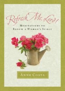 Refresh Me, Lord! Meditations to Renew a Woman's Spirit
