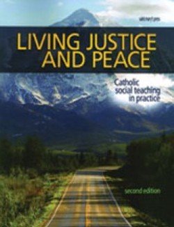 Living Justice and Peace Catholic Social Teaching in Practice Teaching Manual Second Edition 