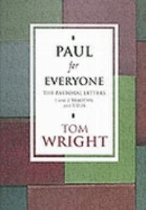 Paul for Everyone : The Pastoral Letters 1 and 2 Timothy, and Titus