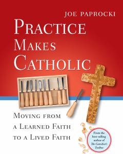 Practice Makes Catholic