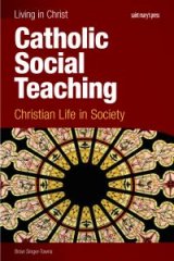 Living in Christ Catholic Social Teaching Christian Life in Society Student Text
