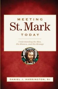 Meeting St Mark Today: Understanding the Man, His Mission, and His Message 