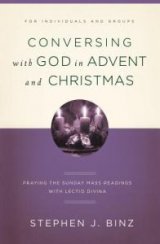 Conversing with God in Advent: Praying the Sunday Readings with Lectio Divina