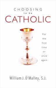 Choosing to Be Catholic For the First Time or Once Again