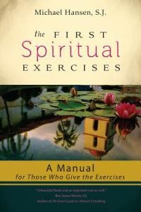 First Spiritual Exercises: A Manual for Those Who Give the Exercises