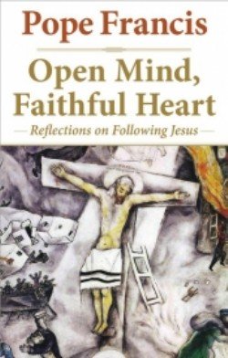 Open Mind, Faithful Heart Meditations on Following Jesus