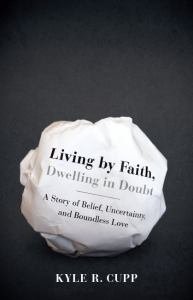 Living by Faith, Dwelling in Doubt Seeking God in a Secular Age