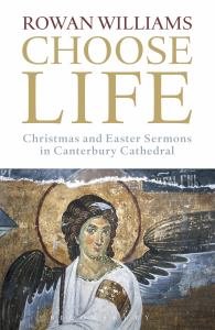 Choose Life:Christmas and Easter Sermons in Canterbury Cathedral