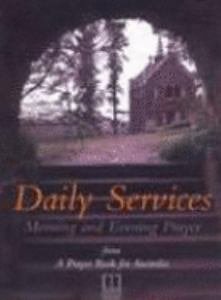 Daily Services Morning and Evening Prayer from A Prayer Book for Australia APBA