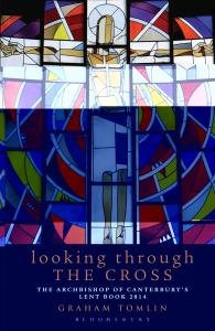 Looking Through the Cross: The Archbishop of Canterbury's Lent Book