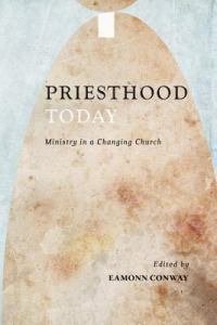 Priesthood Today Ministry in a Changing Church
