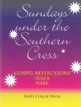 Sundays Under the Southern Cross Year B Gospel Reflections,  Mark