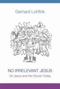 No Irrelevant Jesus On Jesus and the Church Today hardcover