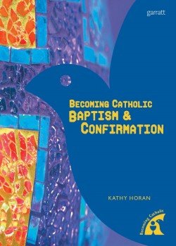 Becoming Catholic: Baptism & Confirmation Big Book