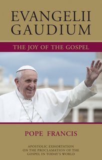 Evangelii Gaudium The Joy of the Gospel Second Encyclical Letter from Pope Francis
