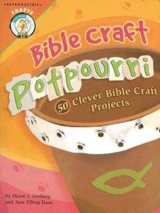 Bible Craft Potpourri 50 Clever Bible Craft Projects