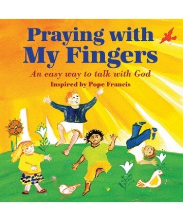 Praying with My Fingers: An easy way to talk with God - inspired by Pope Francis Board Book