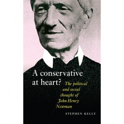 Conservative at Heart? The political and social thought of John Henry Newman