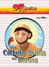 25 Questions about Catholic Saints and Heroes