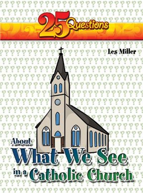 25 Questions about What We See in a Catholic Church