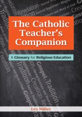 Catholic Teacher's Companion: A Glossary for Religious Education