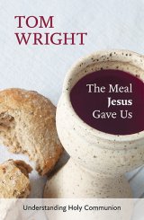 Meal Jesus Gave us: Understand Holy Communion New Edition