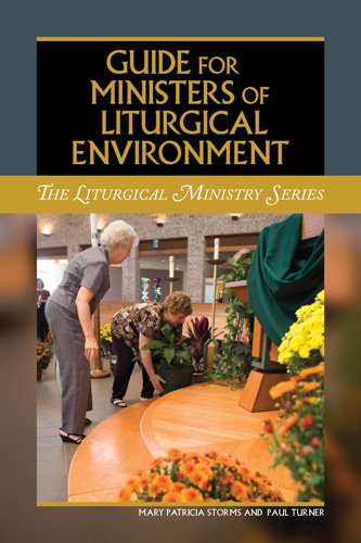 Guide for Ministers of Liturgical Environment Liturgical Ministry Series