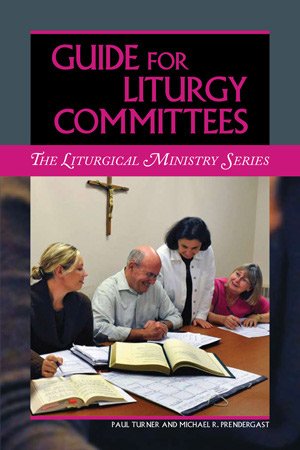 Guide for Liturgy Committees Liturgical Ministry Series