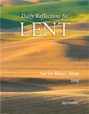Not By Bread Alone: Daily Reflections for Lent 2015